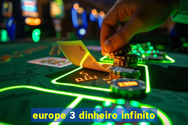 europe 3 dinheiro infinito